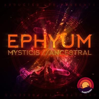 Ephyum — Mystics / Ancestral (EP) 2018