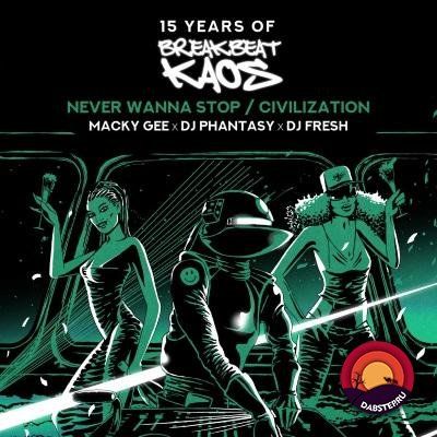 Macky Gee, DJ Phantasy, DJ Fresh — Never Wanna Stop / Civilization (EP) 2018