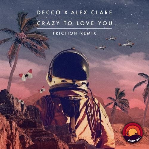 Decco, Alex Clare - Crazy to Love You (Friction Remix) 2019 [Single]