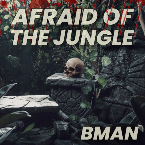 Bman - Afraid Of The Jungle EP