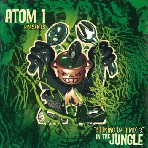 Atom 1 - Cooking Up A Mix 3 - In The Jungle Atom 1 - Cooking Up A Mix 3 - In The Jungle