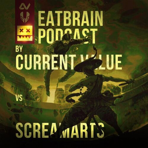 Current Value vs. Screamarts - EATBRAIN Podcast 156